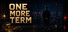 ONE MORE TERM