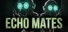Echo Mates
