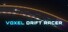VOXEL DRIFT RACER