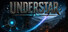 UNDERSTAR: Dig Below, Rise Above