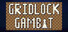 GRIDLOCK GAMBIT