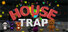 House Trap