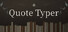 Quote Typer