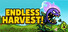Endless Harvest!
