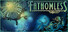 Fathomless