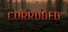Corroded