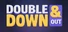 Double Down & Out