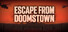 Escape from Doomstown