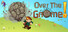 Over The Gnome!