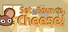 Set, Bounce, Cheese!