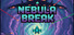 NEBULA BREAK
