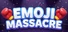 Emoji Massacre