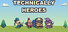 Technically Heroes