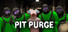 Pit Purge