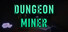 Dungeon Miner