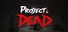 Project: Dead