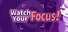 Watch Your Focus!