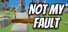 NOT MY FAULT