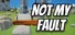 NOT MY FAULT