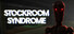 Stockroom Syndrome