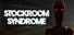 Stockroom Syndrome