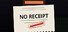 NO RECEIPT