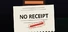 NO RECEIPT