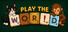 Play the Wor!d