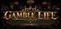 GAMBLE LIFE