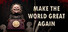 Make the World Great Again