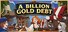 A BILLION GOLD DEBT