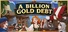 A BILLION GOLD DEBT
