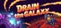 Drain the Galaxy