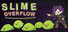 SLIME OVERFLOW