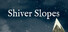 Shiver Slopes