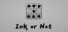 Ink or Not