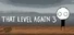 That Level Again 3
