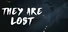 They Are Lost