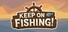 Keep on Fishing!