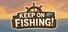 Keep on Fishing!