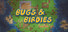 Bugs & Birdies