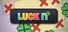 LUCK IT