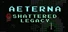 Aeterna: Shattered Legacy