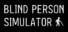 Blind Person Simulator