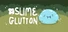 Slime Glutton