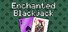 Enchanted Blackjack