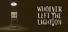 Whoever Left the Light On