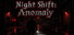 Night Shift: Anomaly