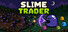 Slime Trader