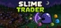 Slime Trader